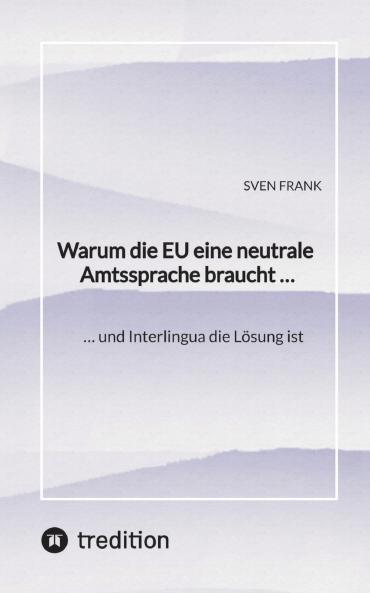 Warum die EU eine neutrale Amtssprache braucht ...
