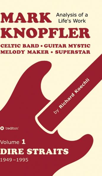 Mark Knopfler (Volume 1 Dire Straits) - the real 500-page book