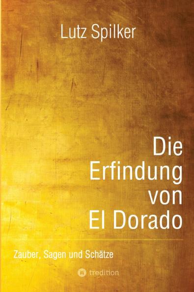 Die Erfindung von El Dorado