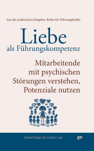 Liebe als Führungskompetenz - Mitarbeitende mit psychischen Störungen verstehen Potenziale nutzen