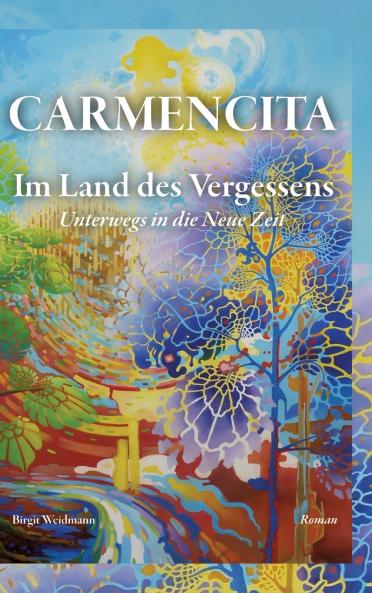 CARMENCITA - Im Land des Vergessens - Eine Sternenfrau und eine Erdenfrau erzählen ihre gemeinsame Geschichte.