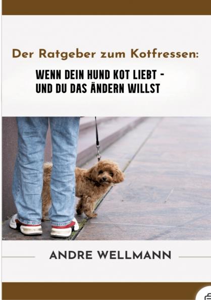 Der Ratgeber zum Kotfressen