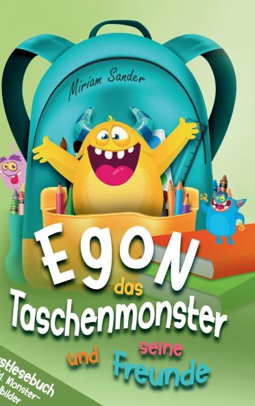 Egon das Taschenmonster und seine Freunde! Erstlesebuch für Kinder ab 6 Jahre