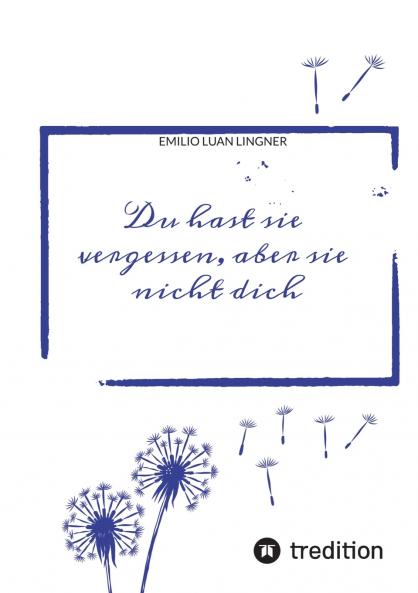 Du hast sie vergessen aber sie nicht dich