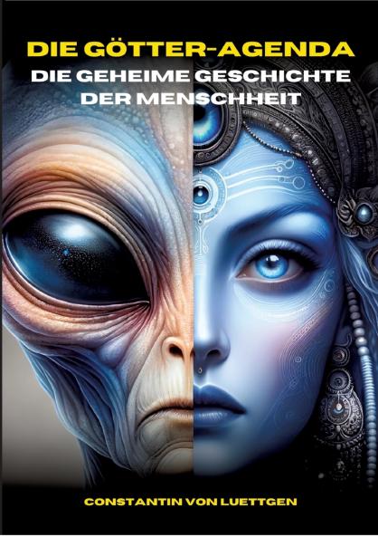 Die Götteragenda - die geheime Geschichte der Menschheit