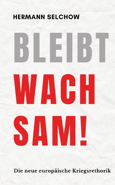 Bleibt wachsam! Die neue europäische Kriegsrhetorik