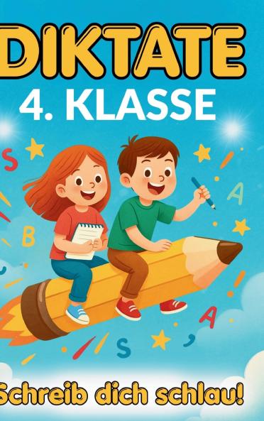 Schreib dich schlau! Diktate 4. Klasse