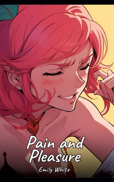 Pain and Pleasure