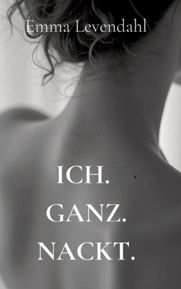 Ich. Ganz. Nackt.