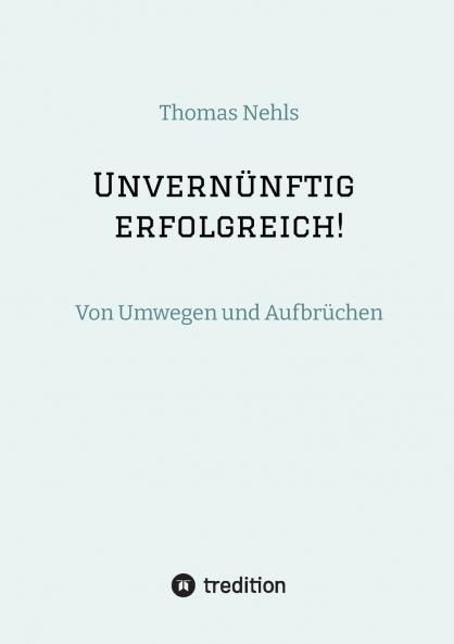 Unvernünftig erfolgreich!