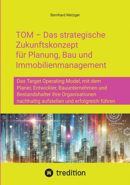 TOM - Das strategische  Zukunftskonzept  für Planung Bau und  Immobilienmanagement