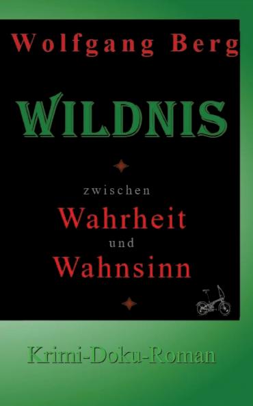 Wildnis - zwischen Wahrheit und Wahnsinn