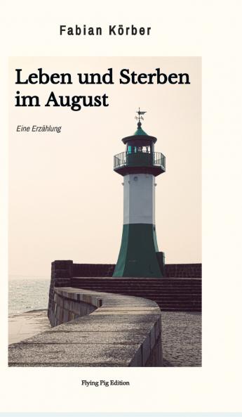 Leben und Sterben im August