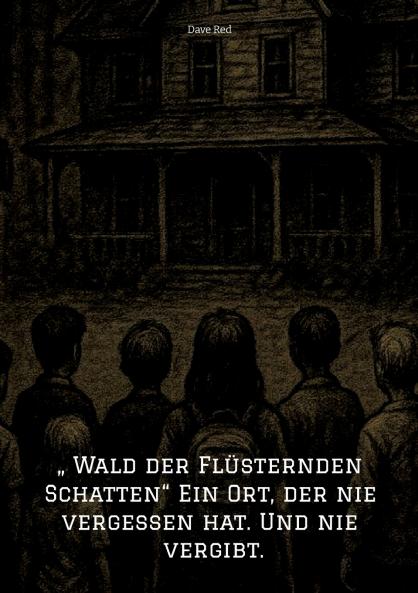 „ Wald der Flüsternden Schatten Ein Ort der nie vergessen hat. Und nie vergibt.