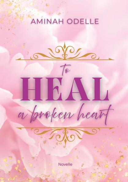 TO HEAL A BROKEN HEART