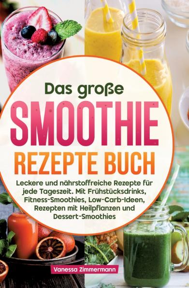 Das große Smoothie Rezepte Buch