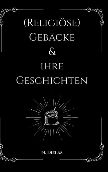 (Religiöse) Gebäcke & ihre Geschichten
