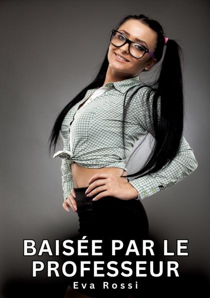 Baisée par le Professeur