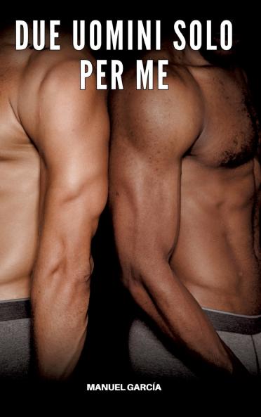 Due Uomini solo per Me
