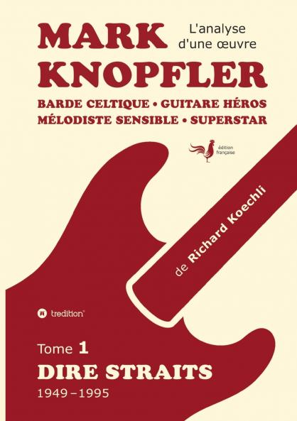 Mark Knopfler (tome 1 Dire Straits) - une fresque bouleversante de 548 pages édition spéciale française