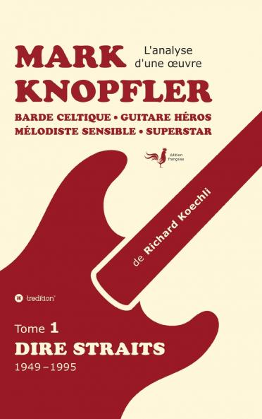 Mark Knopfler (tome 1 Dire Straits) - une fresque bouleversante de 548 pages édition spéciale française
