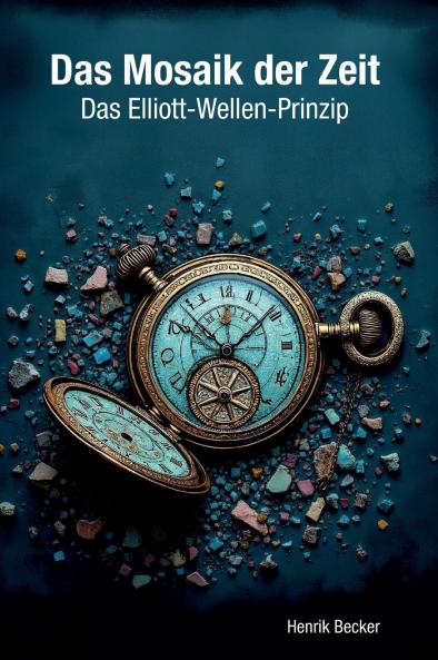 Das Mosaik der Zeit - Das Elliott-Wellen-Prinzip