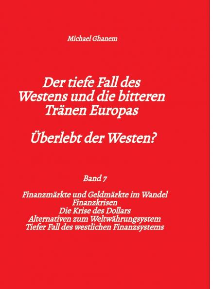 Der tiefe Fall des Westens und die bitteren Tränen Europas - Band 7