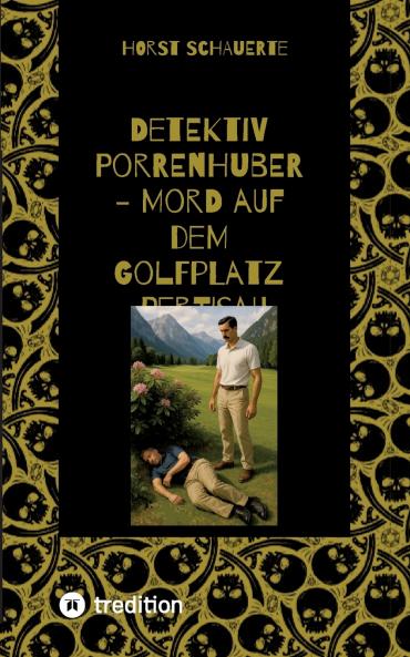 Detektiv Porrenhuber - Mord auf dem Golfplatz Pertisau