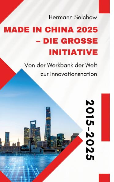Made in China 2025 - Die große Initiative
