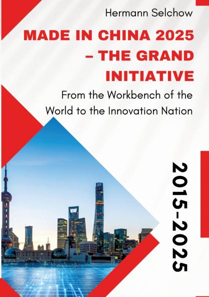 Made in China 2025 - The Grand Initiative