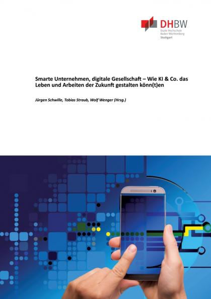Smarte Unternehmen digitale Gesellschaft - Wie KI & Co. das Leben und Arbeiten der Zukunft gestalten könn(t)en