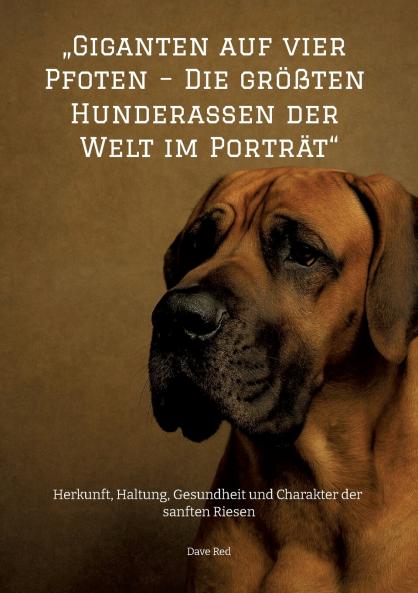 „Giganten auf vier Pfoten - Die größten Hunderassen der Welt im Porträt