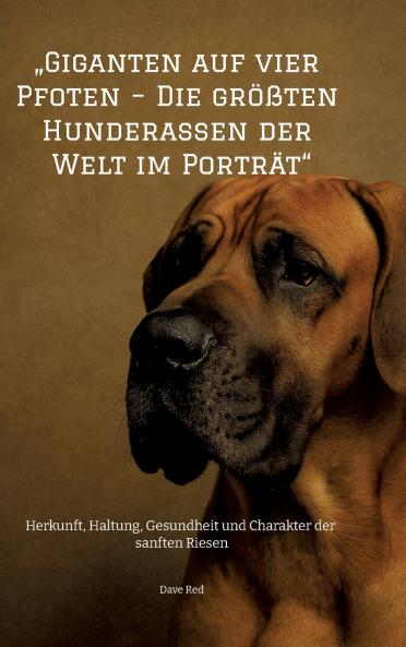 „Giganten auf vier Pfoten - Die größten Hunderassen der Welt im Porträt