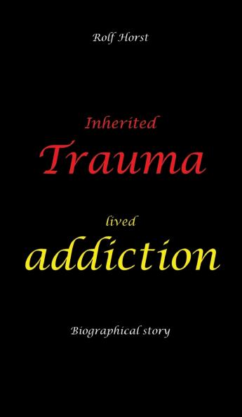 Inherited trauma - lived addiction