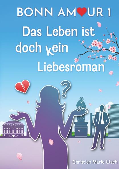 BonnAmour 1 - Das Leben ist doch kein Liebesroman