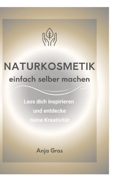Naturkosmetik einfach selber machen