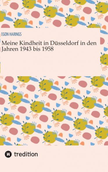 Meine Kindheit in Düsseldorf. Die Zeit  1943 - 1958. Zweiter Weltkrieg Trümmerlandschaft einer Großstadt.