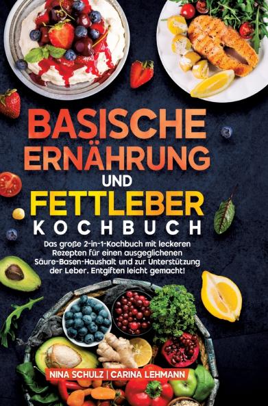 Basische Ernährung und Fettleber Kochbuch