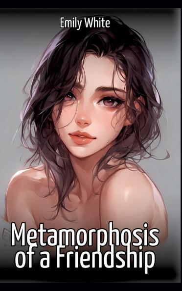 Metamorphosis of a Friendship