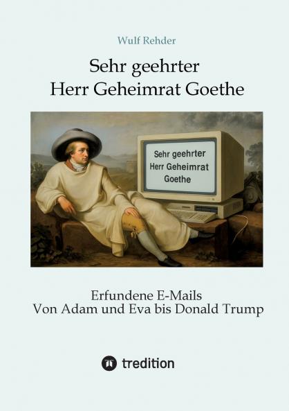 Sehr geehrter Herr Geheimrat Goethe