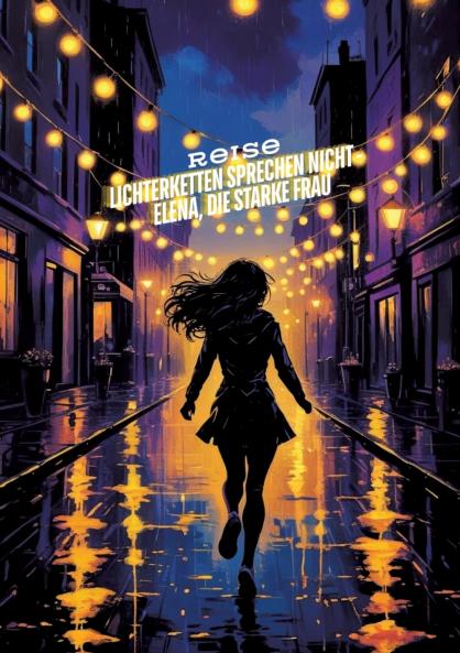 Lichterketten sprechen nicht - Elena die starke Frau*