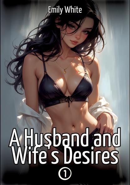 A Husband and Wife's Desires. 1
