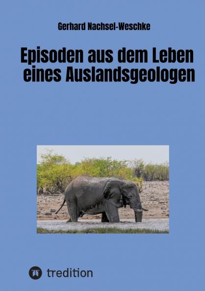 Episoden aus dem Leben eines Auslandsgeologen