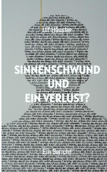 Sinnenschwund und ein Verlust?