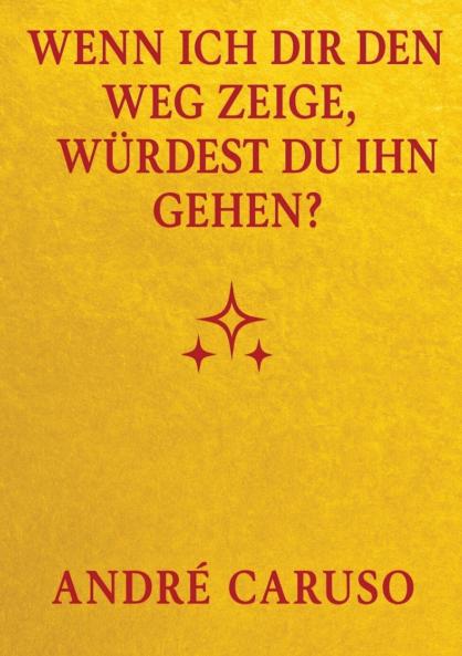 Wenn ich dir den Weg zeige würdest du ihn gehen ?