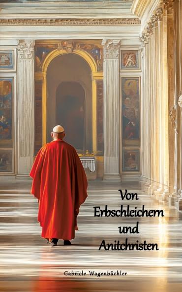 Von Erbschleichern und Antichristen