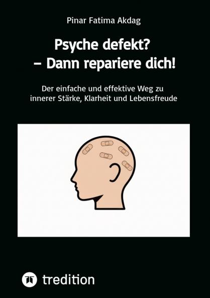 Psyche defekt? - Dann repariere dich!