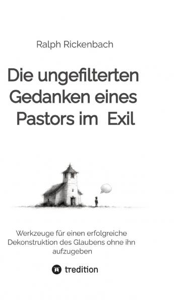 Die ungefilterten Gedanken eines Pastors im  Exil