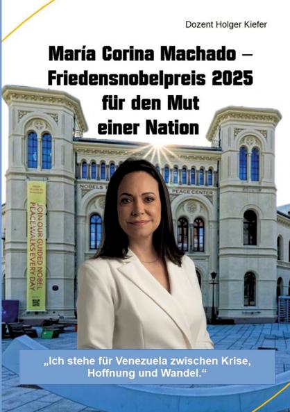 María Corina Machado - Friedensnobelpreis 2025 für den Mut einer Nation