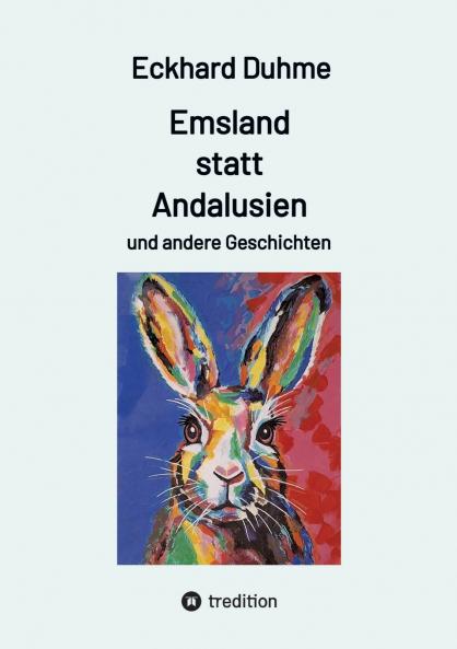 Emsland statt Andalusien und andere Geschichten